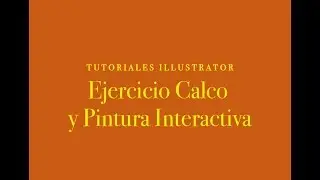 ILUSTRATOR - EJERCICIO CALCO y PINTURA INTERACTIVA