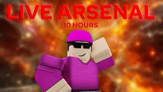 🔴 LIVE | 10 Hour Arsenal Stream With Viewers... (Roblox Arsenal)