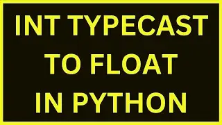 Integer Typecast To Float | Python 4 You | Lecture 169