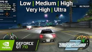 GT 710 | NFS Underground 2 - Low, Medium, High, Very High, Ultra