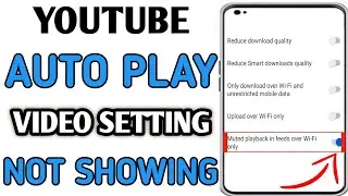 YouTube Auto Play Feeds Setting Not Showing // YouTube Turn Off Auto Play Feeds