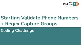 W3D3: Starting Validate Phone Numbers + Regex Capture Groups (extra)