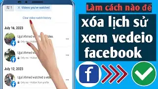 Cách Xóa Lịch Sử Xem Video Facebook 2023 |  Xóa lịch sử xem video trên Facebook