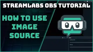 How To Use The Image Source - Streamlabs OBS Tutorial