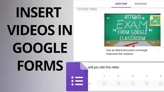 How to insert video in Google Forms