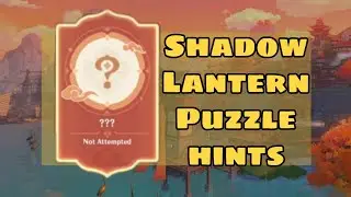 Shadow Lantern 4th, 5th, and 6th puzzle hint | Genshin Impact