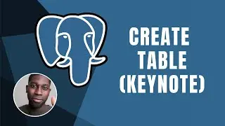 PostgreSQL: How To Create Tables (KEYNOTE) | Course | 2019