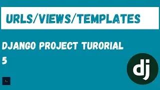 SETTING UP URLS,VIEWS,TEMPLATES. Django Project tutorials[5]