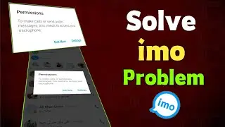 To fix imo | To make calls or send audio messages, imo needs to access your microphone problem solve