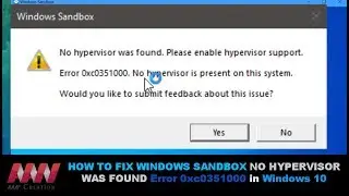 How to Fix Windows Sandbox No Hypervisor Was Found Error 0xc0351000 in Windows 10
