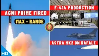 Indian Defence Updates : Agni Prime Test,F-414 Production,Astra MK2 on Rafale,New Kalyani M4 Order