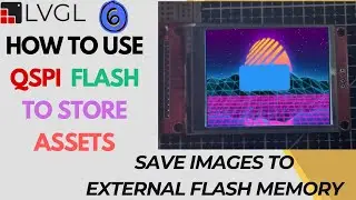 LVGL on STM32 - PART 6 || How to store Assets into External Flash || QSPI