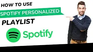 How to Use Spotify's Personalized Playlist