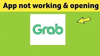 Grab app not working & opening Crashing Problem Solved