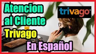 Contactar Atencion al Cliente de TRIVAGO I Solucion 2024