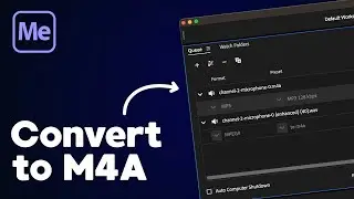 How to Convert to .M4A in Adobe Media Encoder