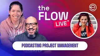 Podcasting Project Management | The Flow LIVE