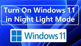 How to Enable and Use Night Light Mode in Windows 11 |  How do I turn on my window night light