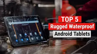 Top 5 Best Rugged Waterproof Android Tablets of 2022