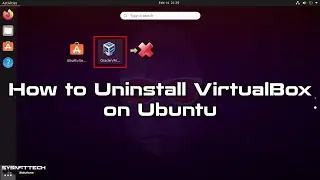 How to Uninstall VirtualBox 6 on Ubuntu 20.10 | SYSNETTECH Solutions