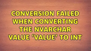 Conversion failed when converting the nvarchar value 'value' to int (2 Solutions!!)