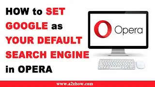 How to Use Google As Your Default Search Engine in Opera Browser