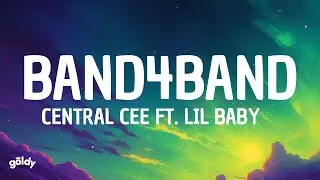 CENTRAL CEE FT. LIL BABY - BAND4BAND (Lyrics)