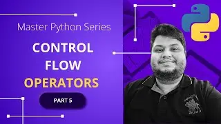 Control Flow (if else, comparison, logical, ternary operators)  - Part 5  - Mastering Python #python