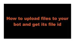 How to find file id in Telegram, How to send file in Telegram Bot