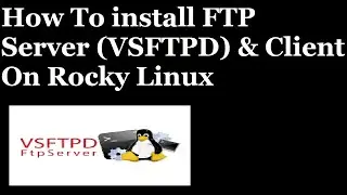 How To install FTP Server (VSFTPD) & FTP Client On Rocky Linux 8.5