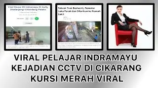 Viral Video Pelajar di Indramayu & Kejadian CCTV di Cikarang