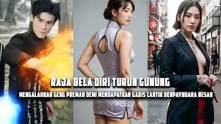 Raja Bela Diri Turun Gunung, Mengalahkan Geng Preman Demi Mendapatkan Gadis Cantik Berpayudara Besar