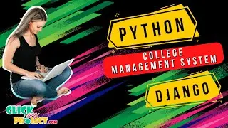 Python Django Web Application Project - College Management System - ClickMyProject