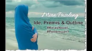 Tips Menulis Novel: Ide, Premis dan Outline oleh Mira Pasolong - #Pertemuan1