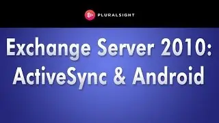 Exchange Server 2010 Training - ActiveSync & Android