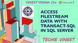 Access FILSTREAM Data with Transact-SQL | Microsoft SQL Server | Database Design | Data Science