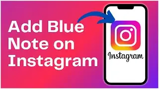 How to Add Blue Notes on Instagram 2024