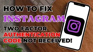 Instagram Two Factor Authentication Code Not Received!