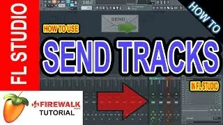 How To Set Up And Use Send Tracks In FL Studio 20