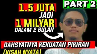 1,5 Juta Jadi 1 MILYAR Dalam 2 Bulan (Kisah Nyata) PART 2| Magnet Uang | Kekuatan Pikiran