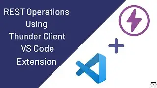 REST Operations Using Thunder Client VS Code Extension