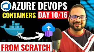 Day-10/16 Getting Started With Docker Container | Azure DevOps CICD for Azure Container Instances