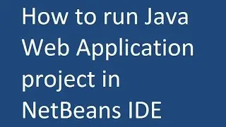 How to run Java Web Application project in NetBeans IDE