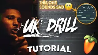 MAKING A SAD UK DRILL BEAT (How To Make UK Drill Beats - FL Studio)