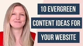 10 EVERGREEN BLOG POST IDEAS YOU NEED ON YOUR WEBSITE: Content creation ideas for website traffic