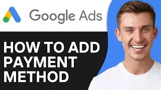 How To Add Payment Method on Google Ads (2024)