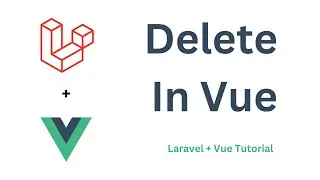 Delete in Vue |  Laravel + Vue Tutorial  @knowledgethrusters ​