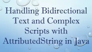 Handling Bidirectional Text and Complex Scripts with AttributedString in Java