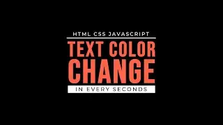Text Color Change Every Second using HTML CSS & JavaScript