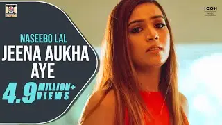 JEENA AUKHA AYE - NASEEBO LAL - OFFICIAL VIDEO (2022)